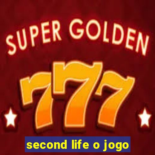 second life o jogo